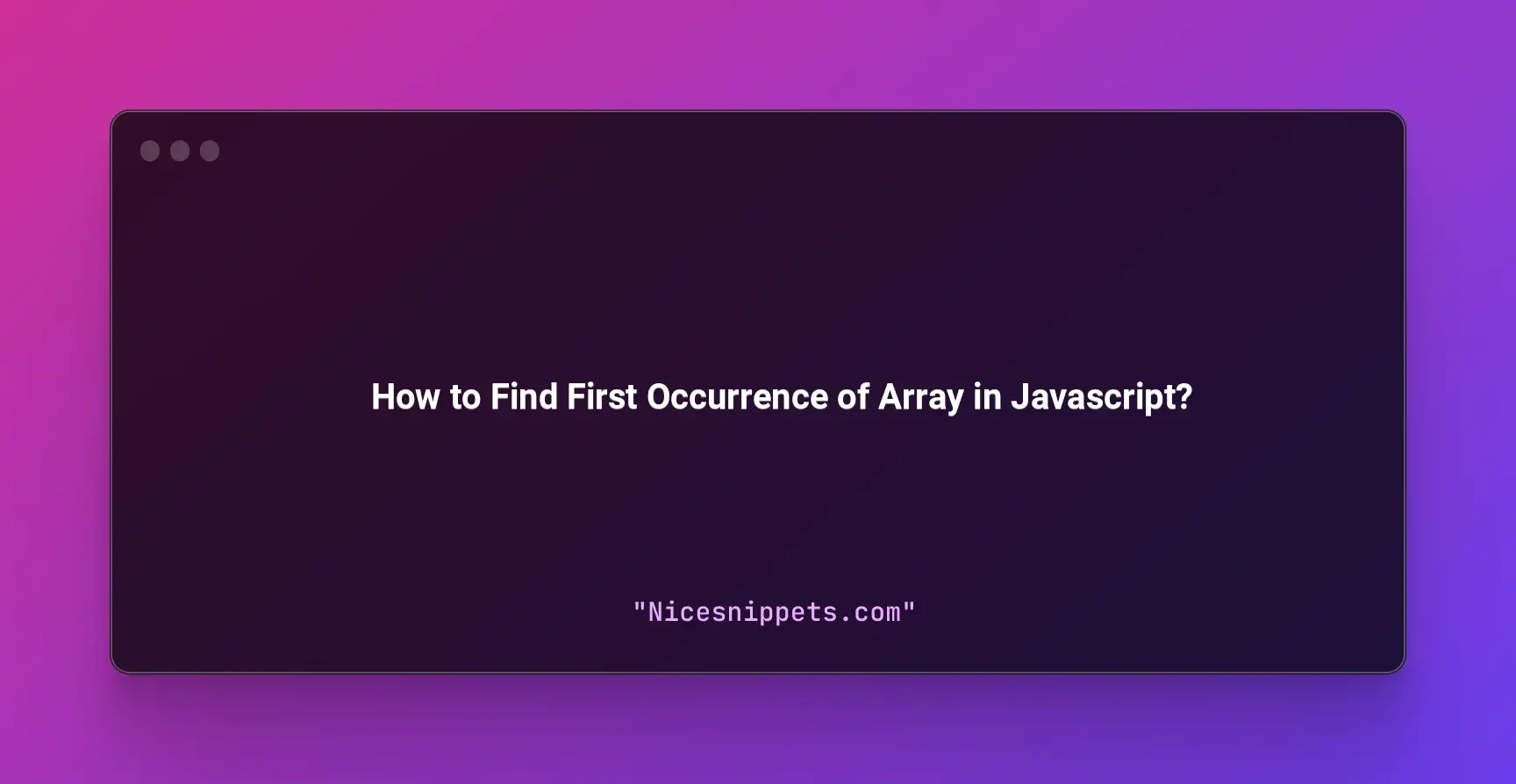 How to Find First Occurrence of Array in Javascript?